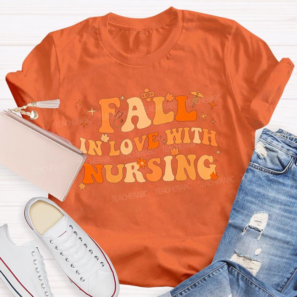Fall In Love With Nursing T-shirt