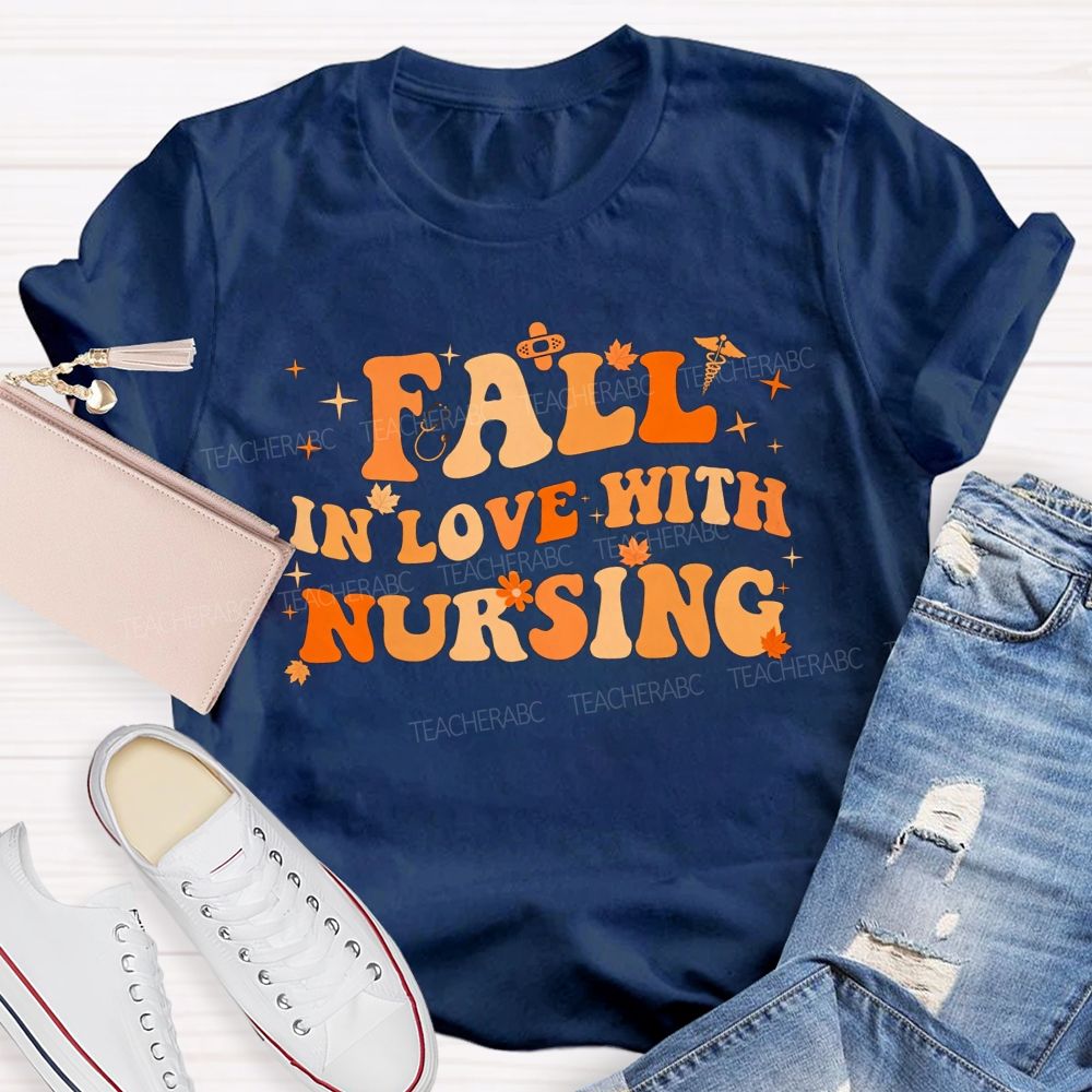 Fall In Love With Nursing T-shirt