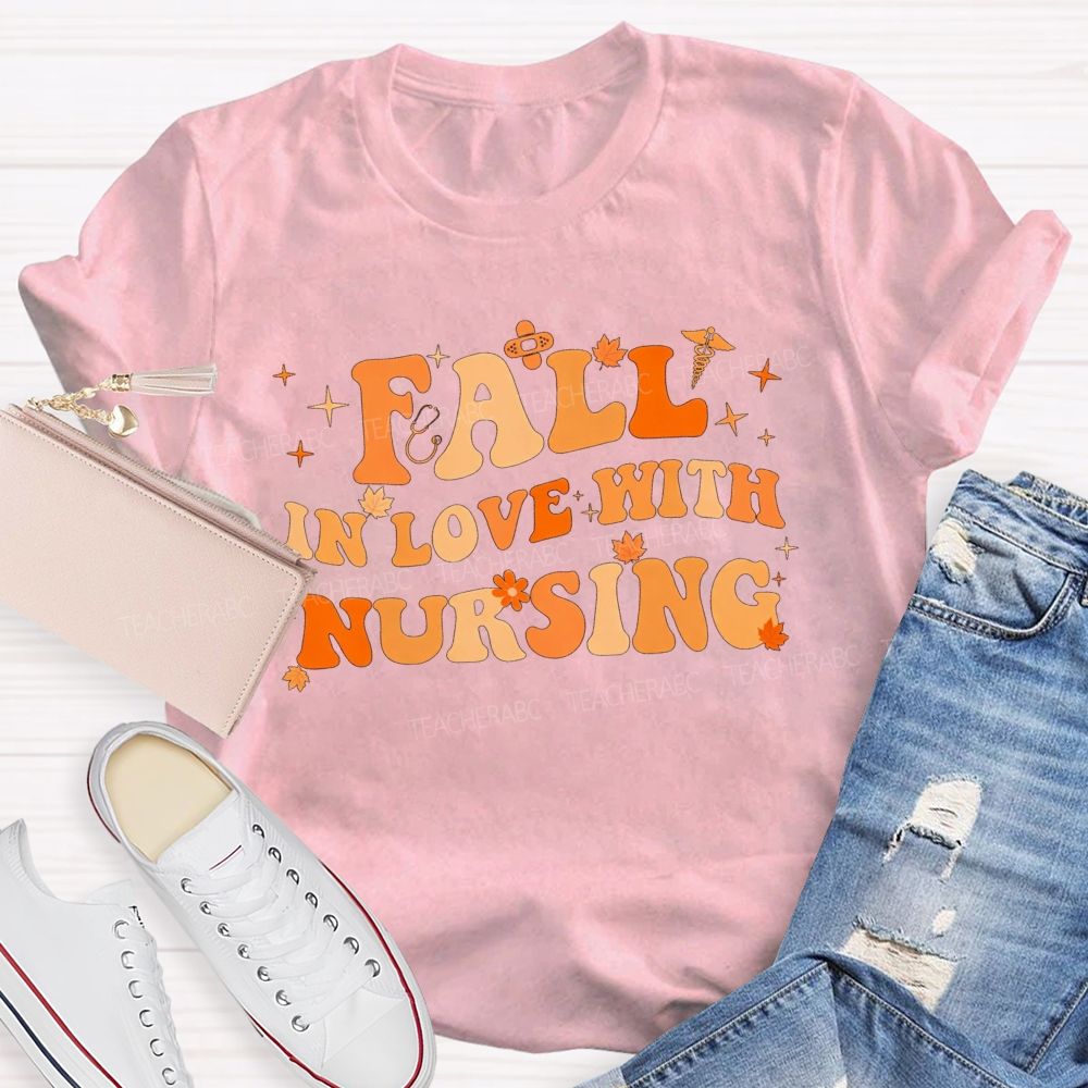 Fall In Love With Nursing T-shirt