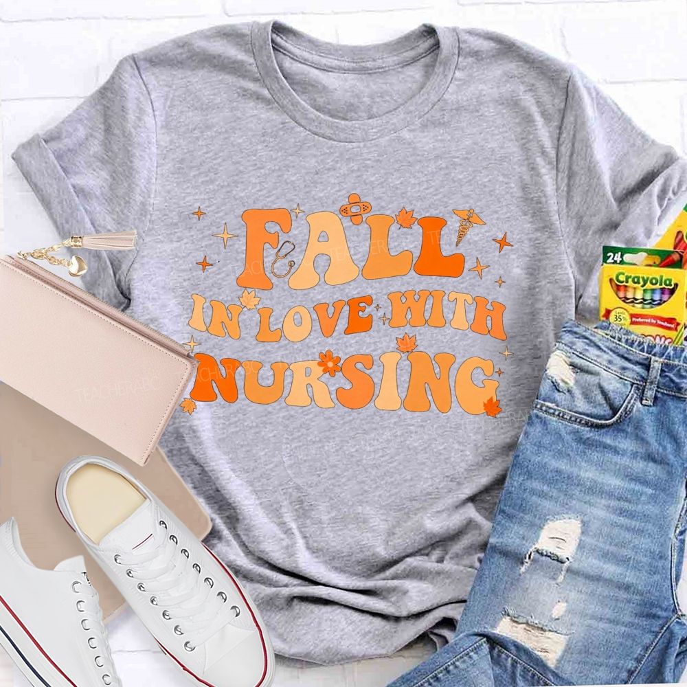 Fall In Love With Nursing T-shirt