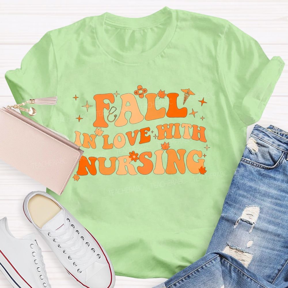 Fall In Love With Nursing T-shirt