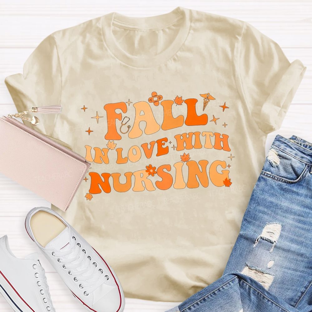 Fall In Love With Nursing T-shirt