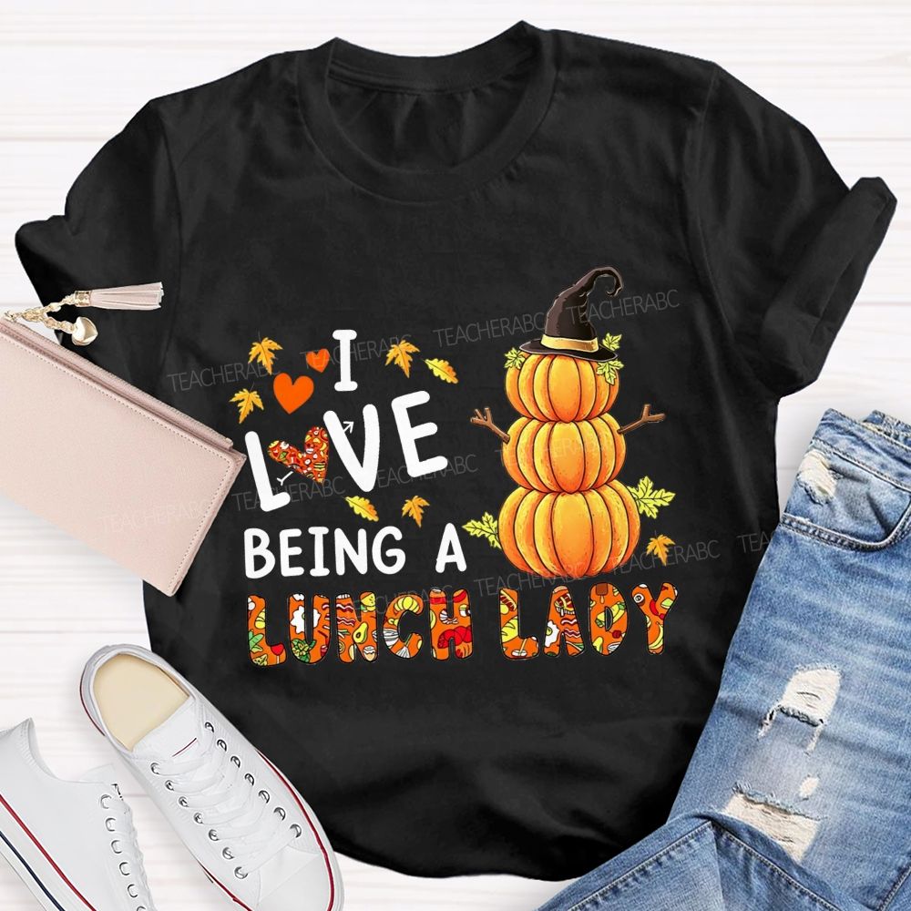 I Love Being A Lunch Lady Fall Pumpkin T-shirt