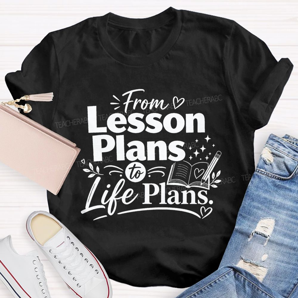 From Lesson Plans To Life Plans Retired Teacher T-shirt