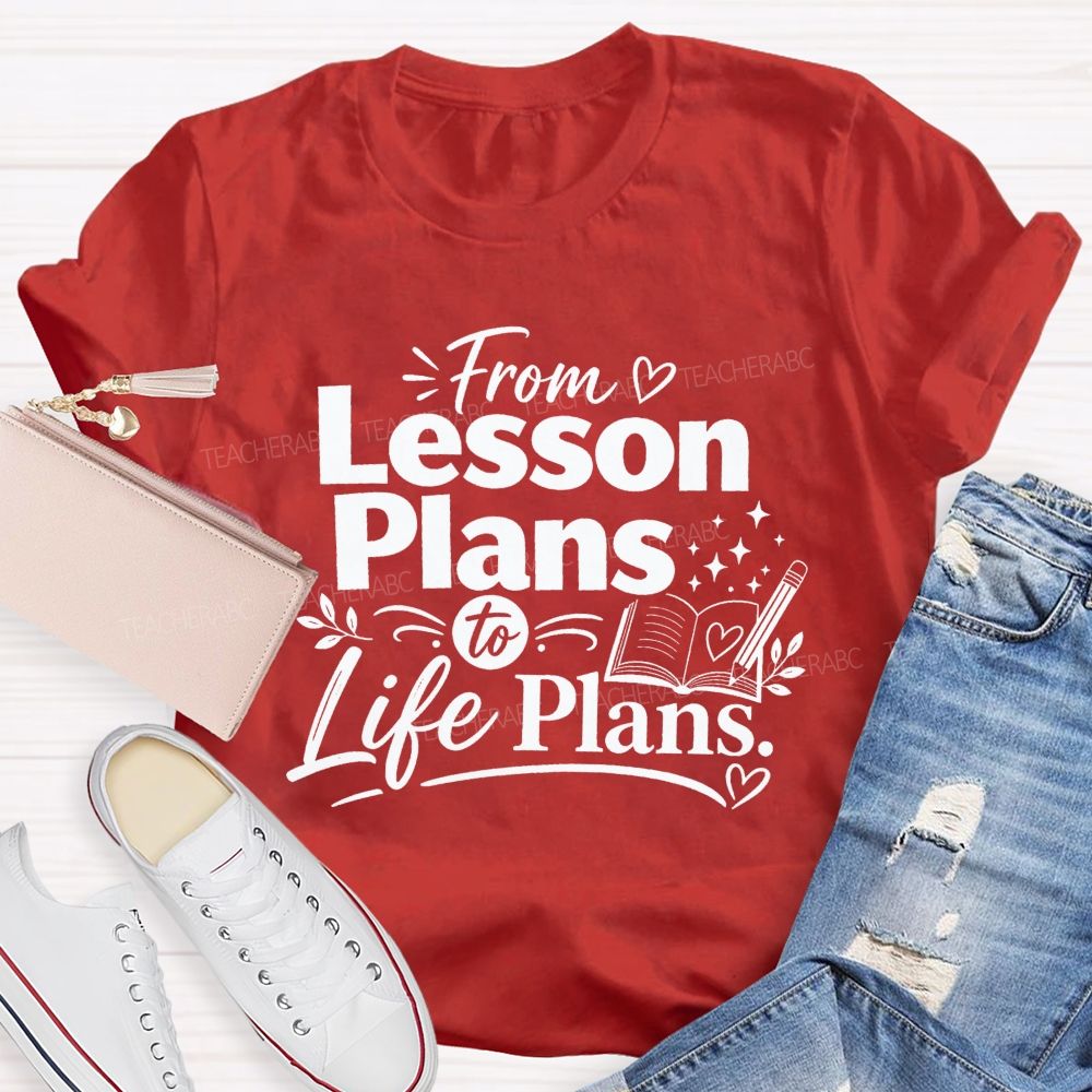 From Lesson Plans To Life Plans Retired Teacher T-shirt