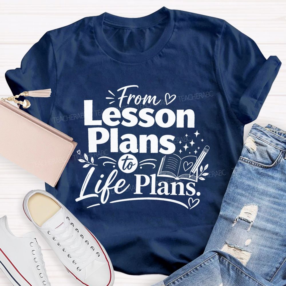 From Lesson Plans To Life Plans Retired Teacher T-shirt