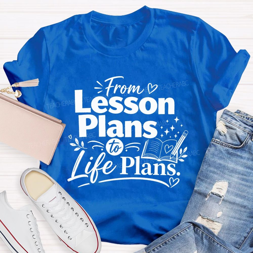 From Lesson Plans To Life Plans Retired Teacher T-shirt