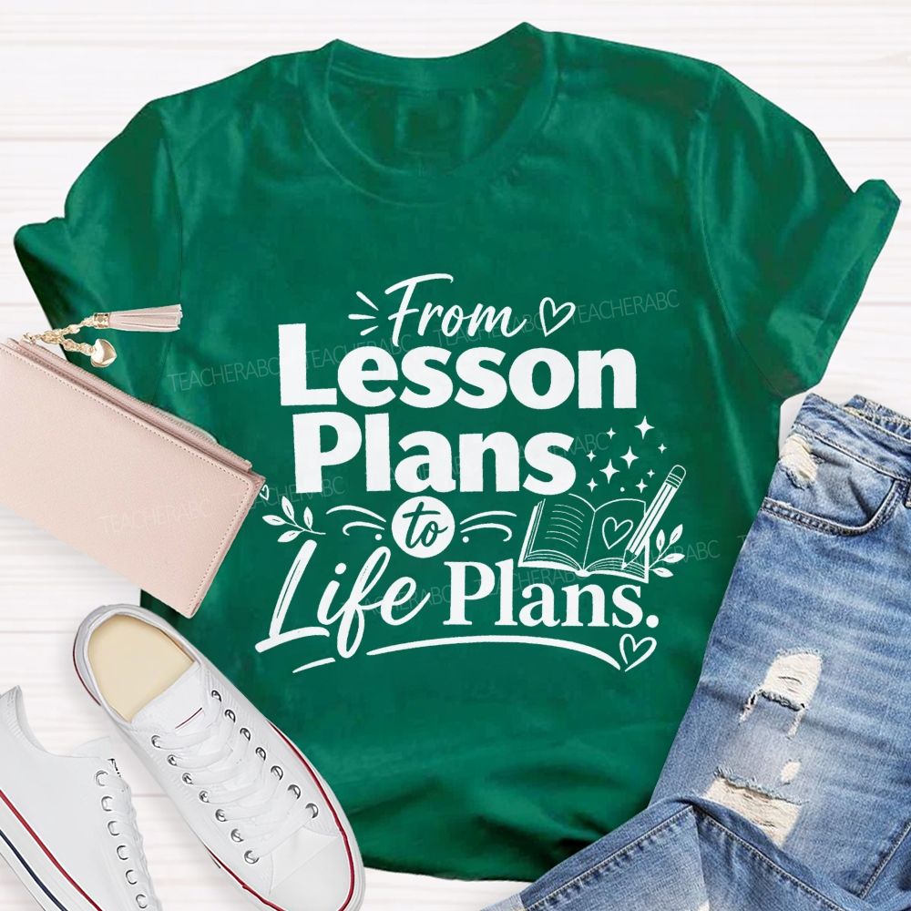 From Lesson Plans To Life Plans Retired Teacher T-shirt