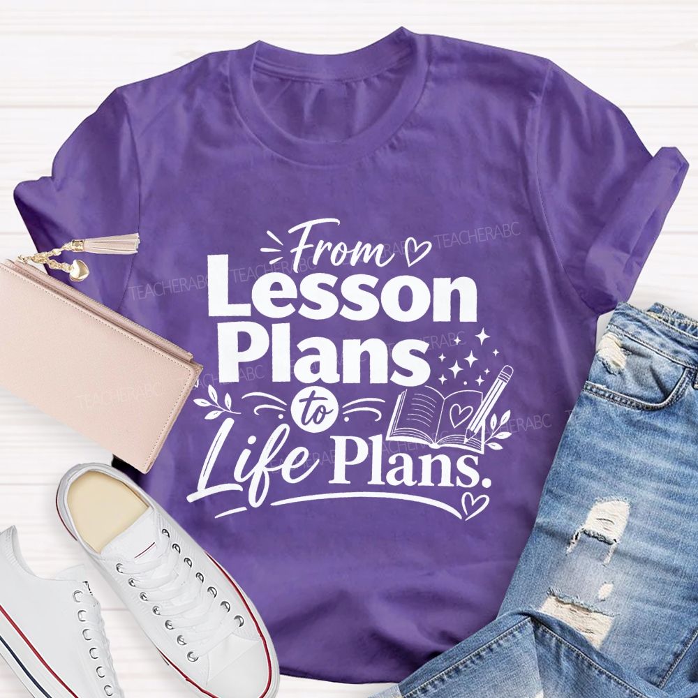 From Lesson Plans To Life Plans Retired Teacher T-shirt