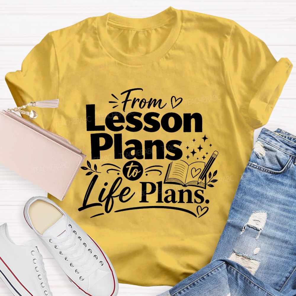 From Lesson Plans To Life Plans Retired Teacher T-shirt