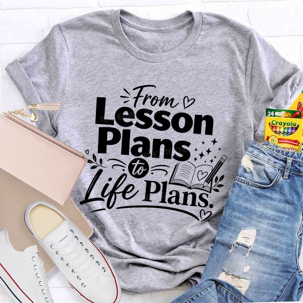 From Lesson Plans To Life Plans Retired Teacher T-shirt