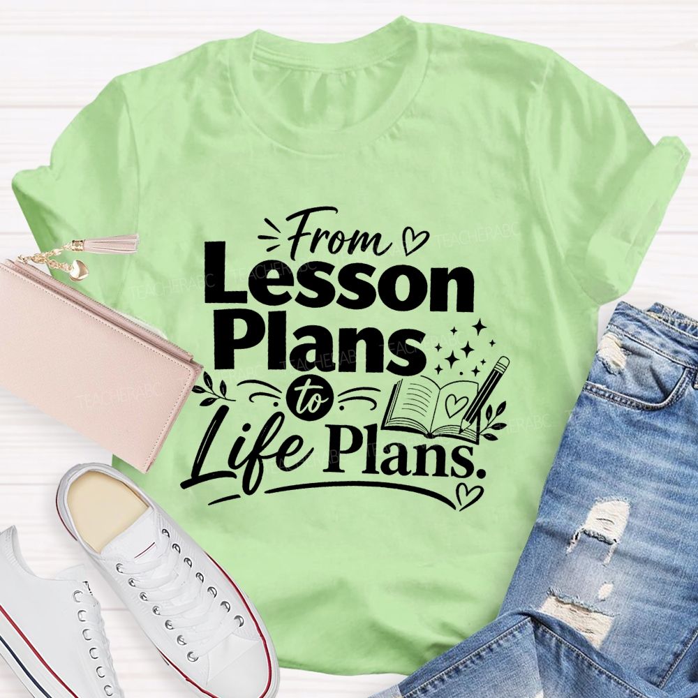 From Lesson Plans To Life Plans Retired Teacher T-shirt