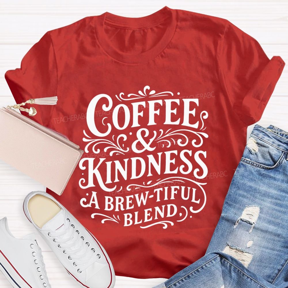 Coffee And Kindness A Brew-Tiful Blend Teacher T-shirt