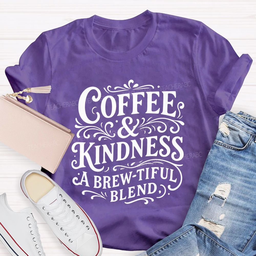 Coffee And Kindness A Brew-Tiful Blend Teacher T-shirt