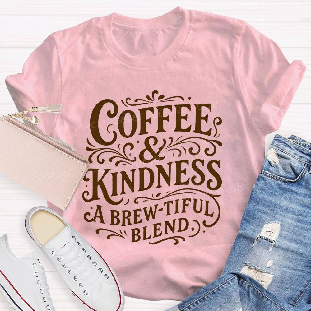 Coffee And Kindness A Brew-Tiful Blend Teacher T-shirt