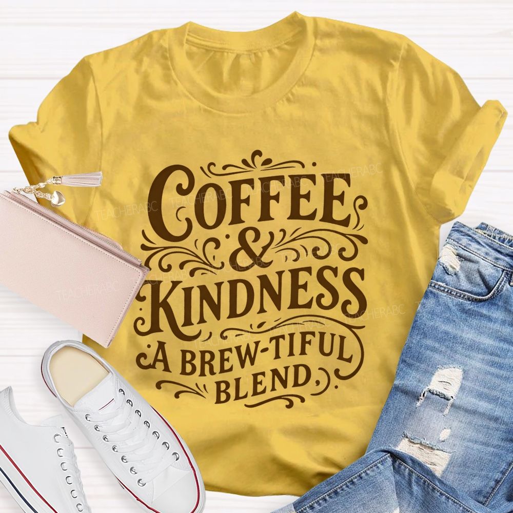 Coffee And Kindness A Brew-Tiful Blend Teacher T-shirt