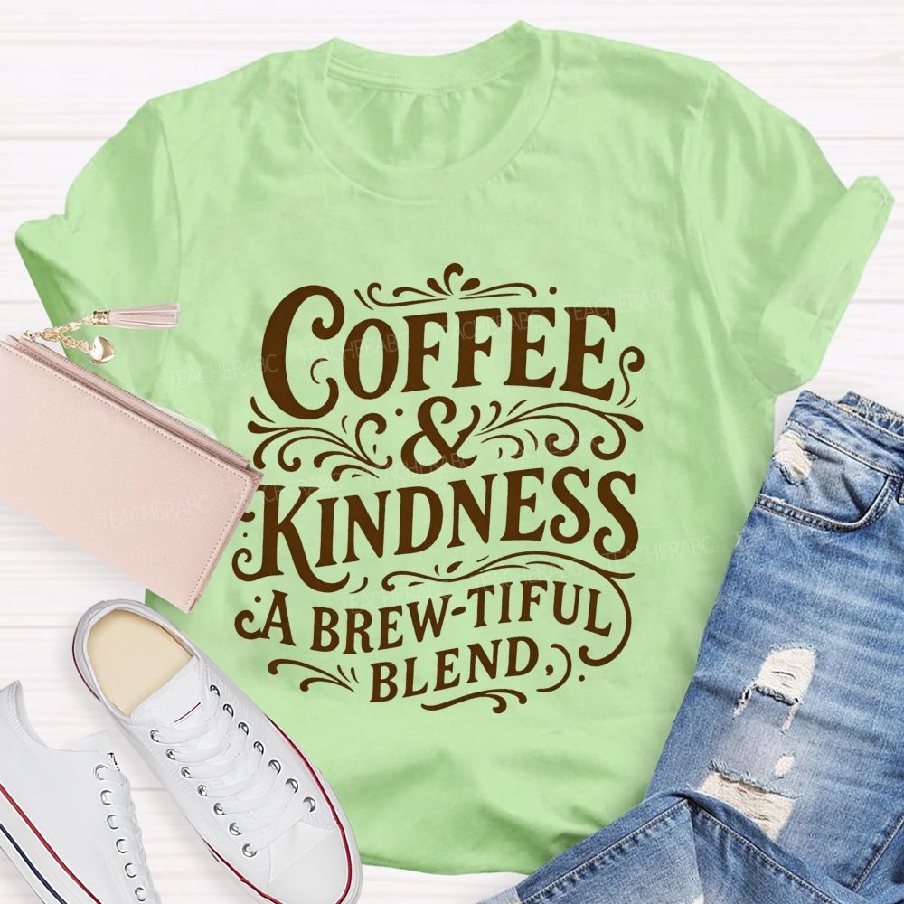 Coffee And Kindness A Brew-Tiful Blend Teacher T-shirt