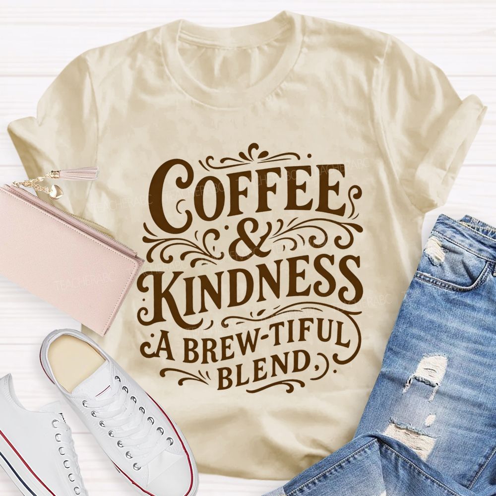 Coffee And Kindness A Brew-Tiful Blend Teacher T-shirt