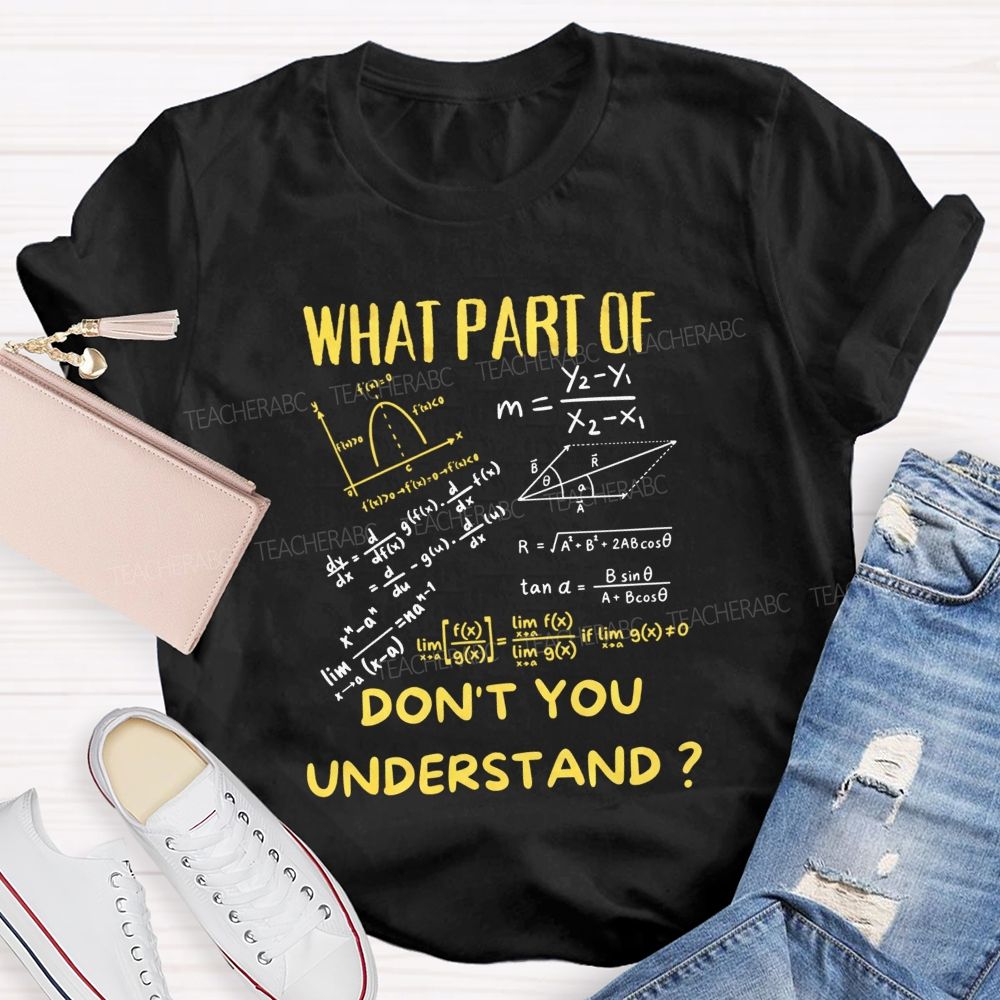 What Part Of Don'T You Understand Teacher T-shirt