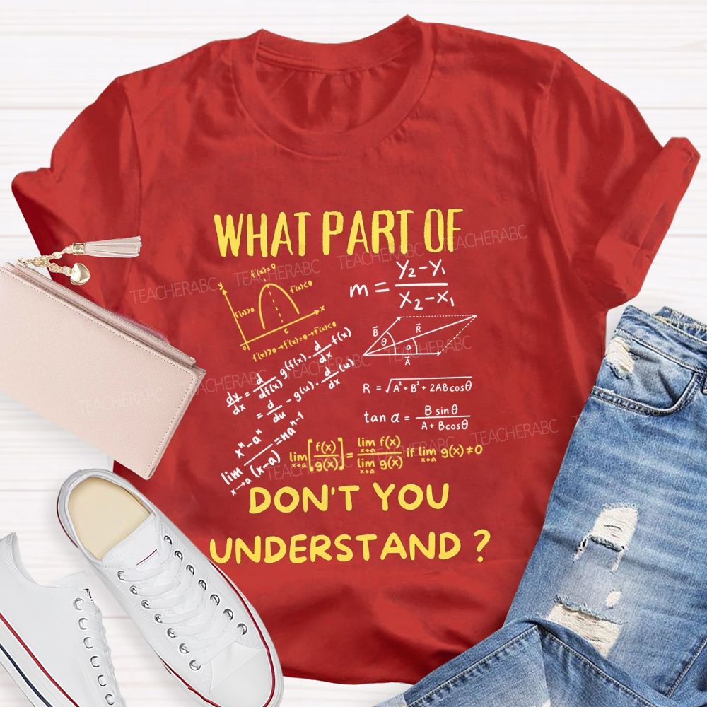 What Part Of Don'T You Understand Teacher T-shirt