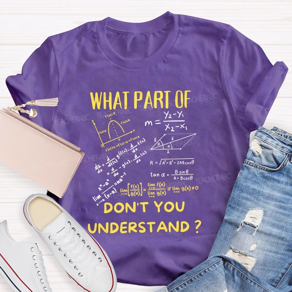 What Part Of Don'T You Understand Teacher T-shirt