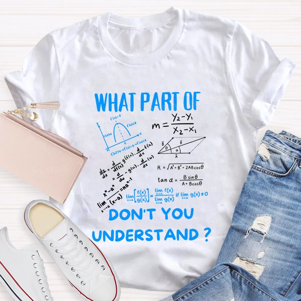 What Part Of Don'T You Understand Teacher T-shirt