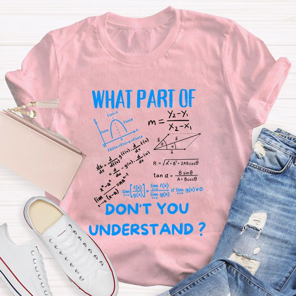 What Part Of Don'T You Understand Teacher T-shirt