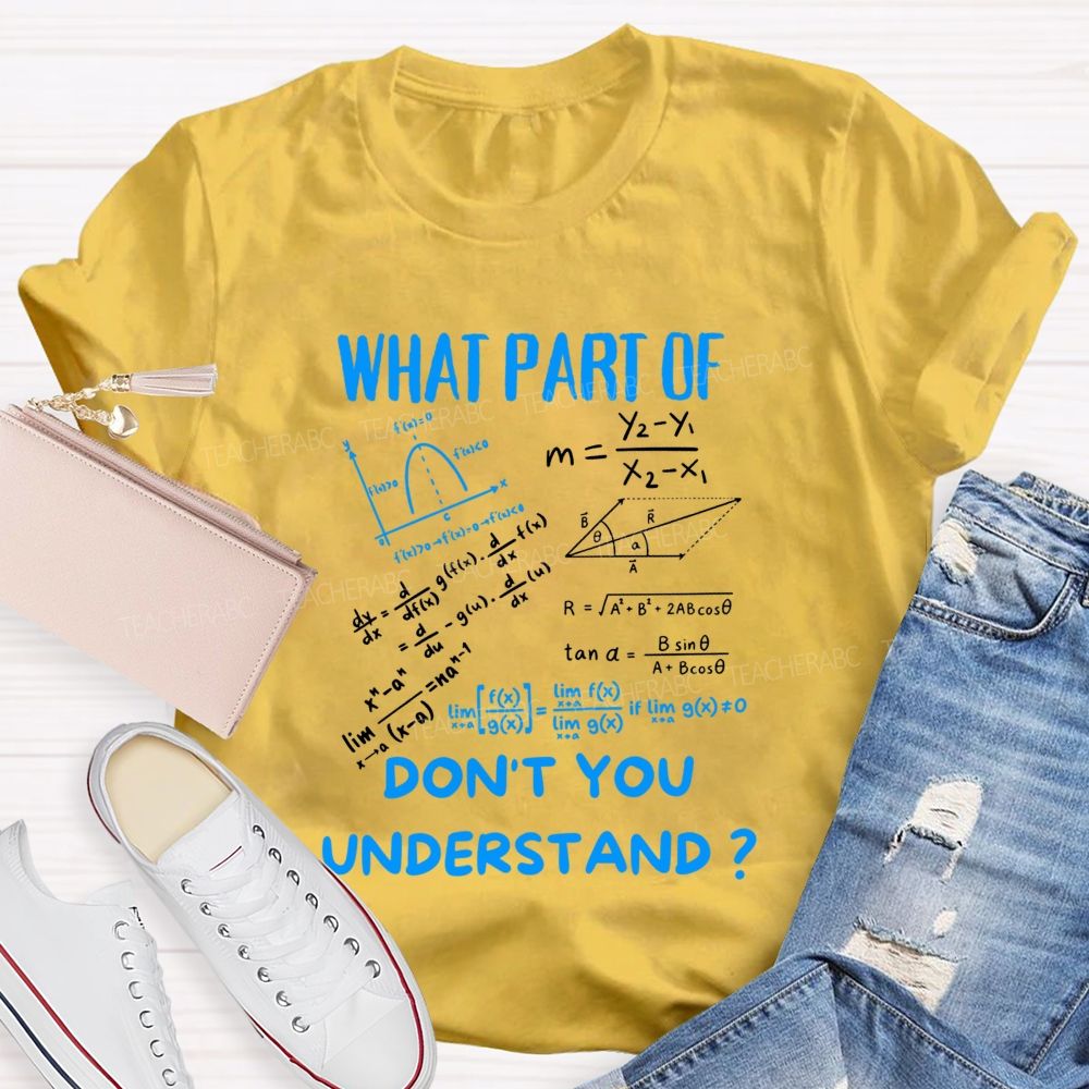 What Part Of Don'T You Understand Teacher T-shirt