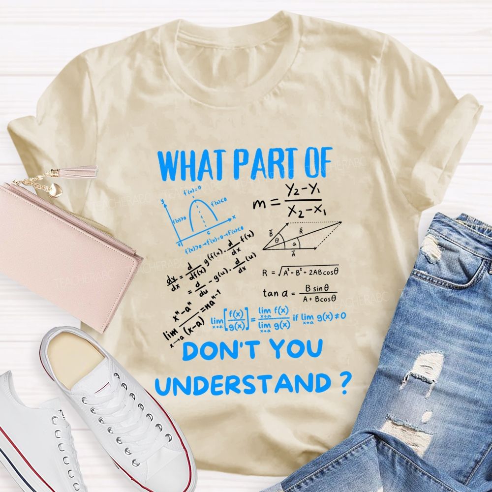 What Part Of Don'T You Understand Teacher T-shirt