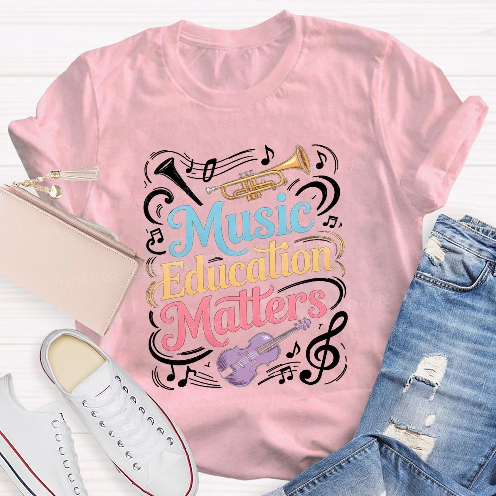 Music Education Matters Music Teacher T-shirt