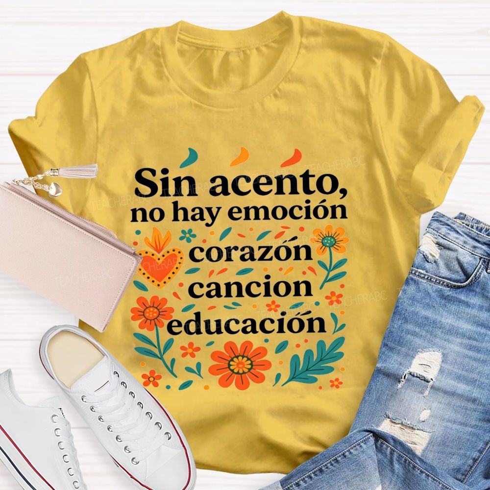 Sin Acento No Hay Emocion Corazon Cancion Educacion Teacher T-shirt