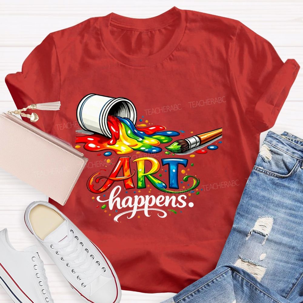 Art Happens Rainbow Pouring Paint Brush Teacher T-shirt