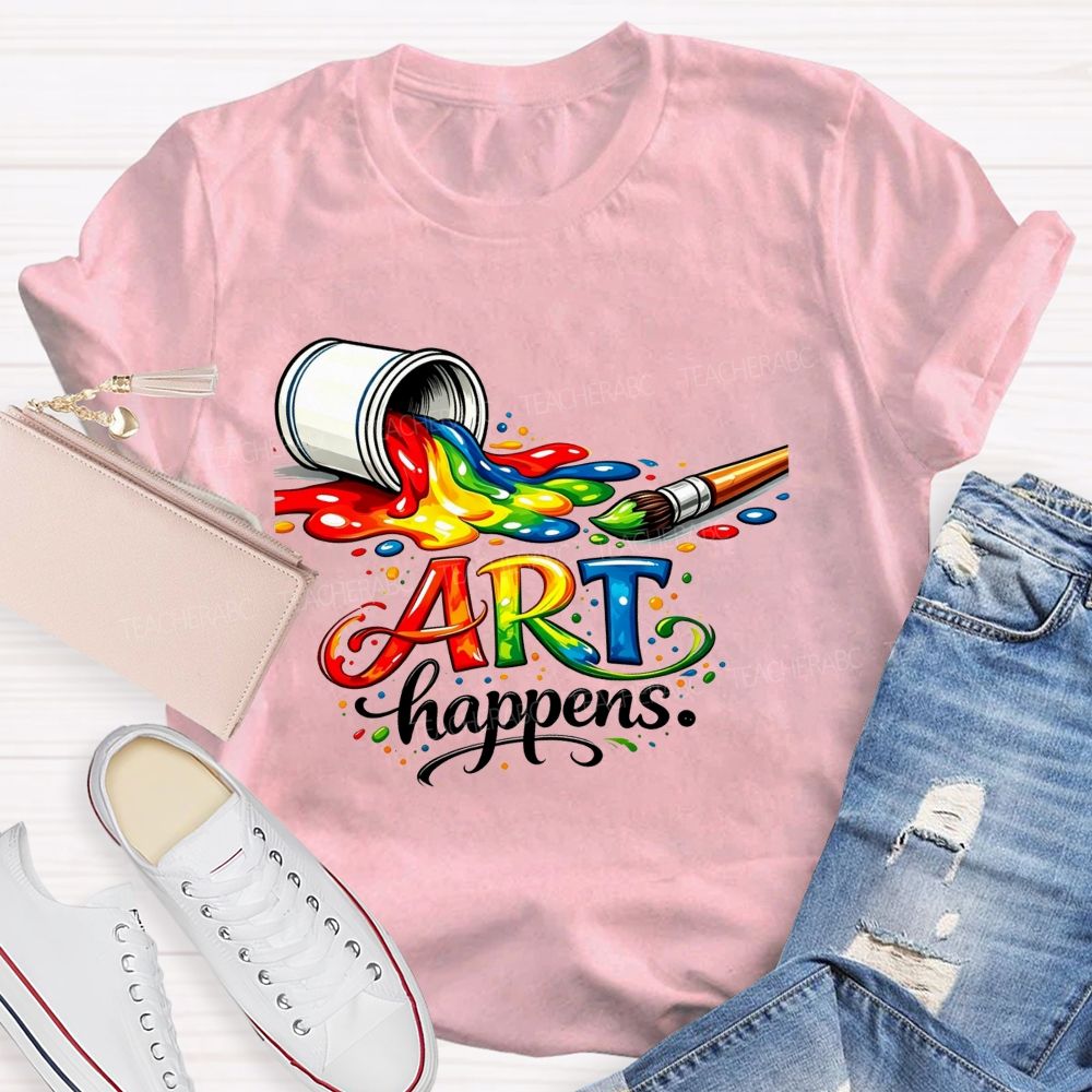 Art Happens Rainbow Pouring Paint Brush Teacher T-shirt