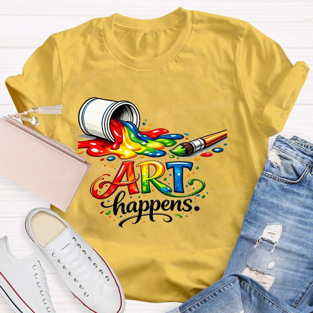 Art Happens Rainbow Pouring Paint Brush Teacher T-shirt