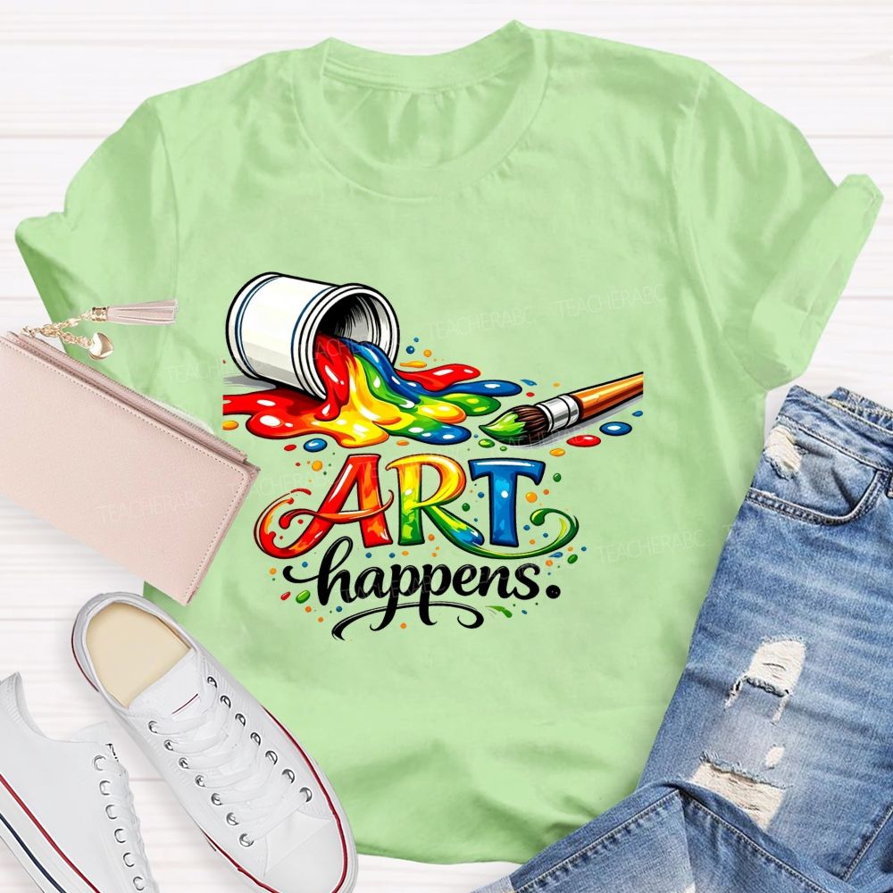 Art Happens Rainbow Pouring Paint Brush Teacher T-shirt