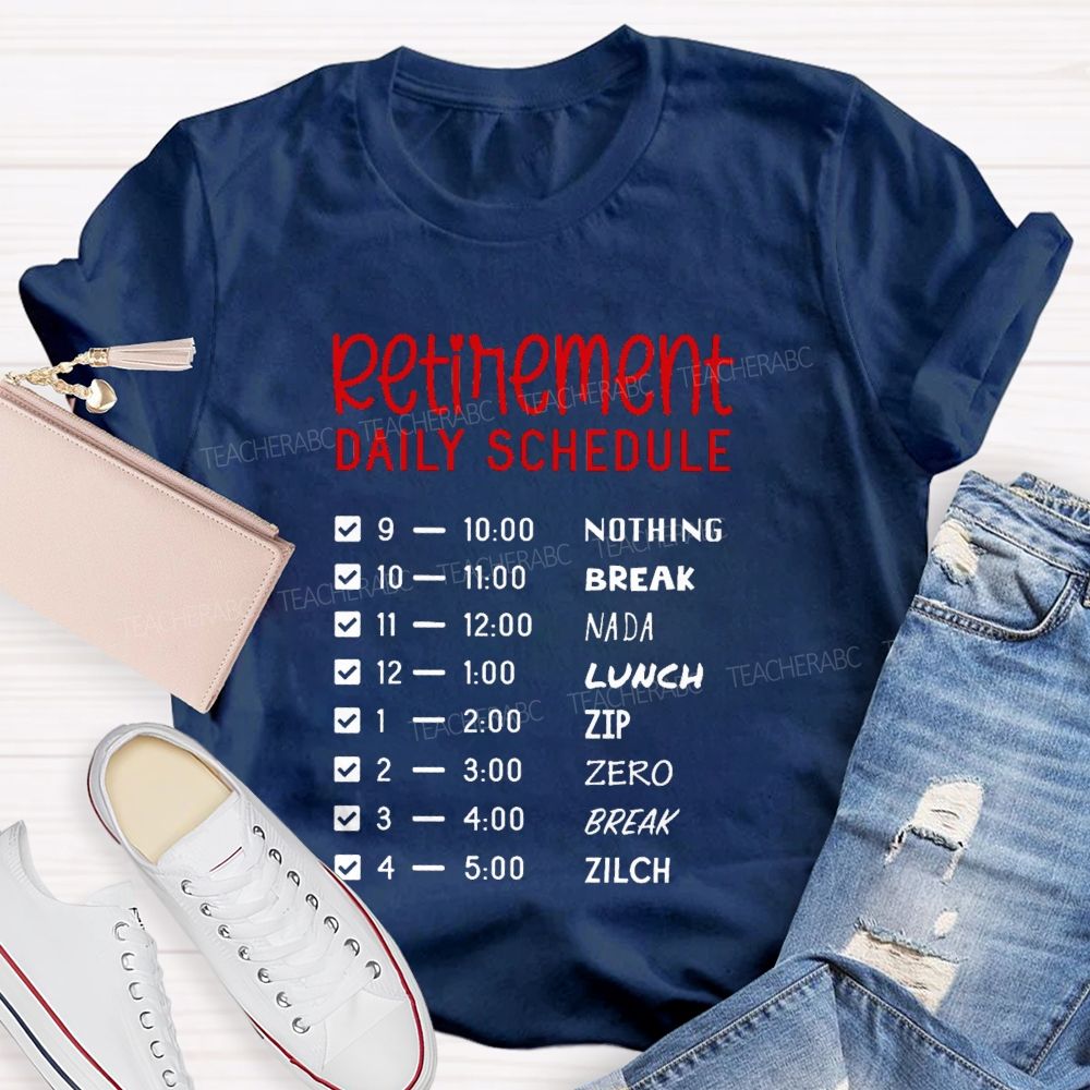 Retirement Daily Schedule Nothing But Relaxing Retirement T-shirt