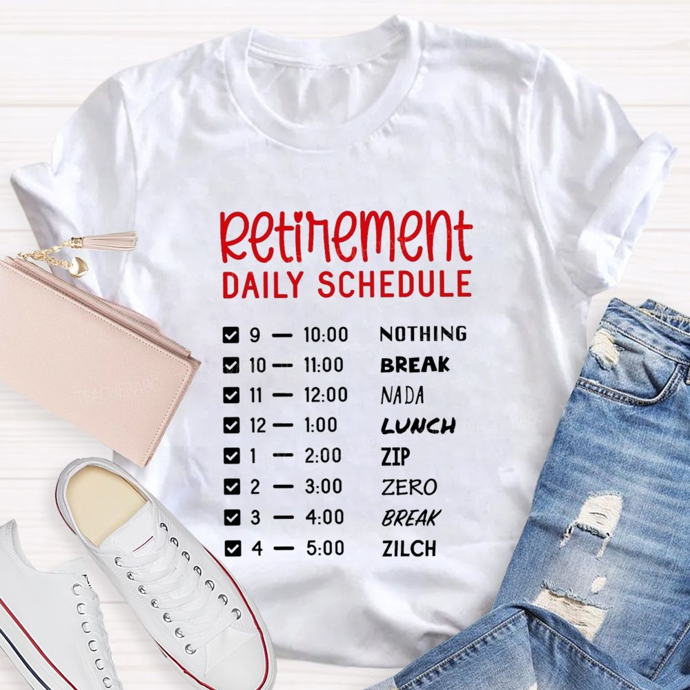 Retirement Daily Schedule Nothing But Relaxing Retirement T-shirt