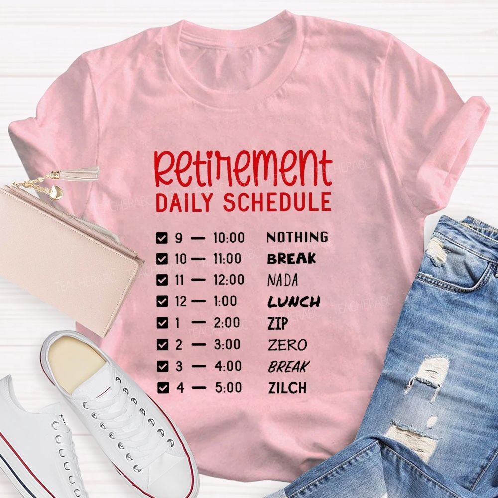 Retirement Daily Schedule Nothing But Relaxing Retirement T-shirt