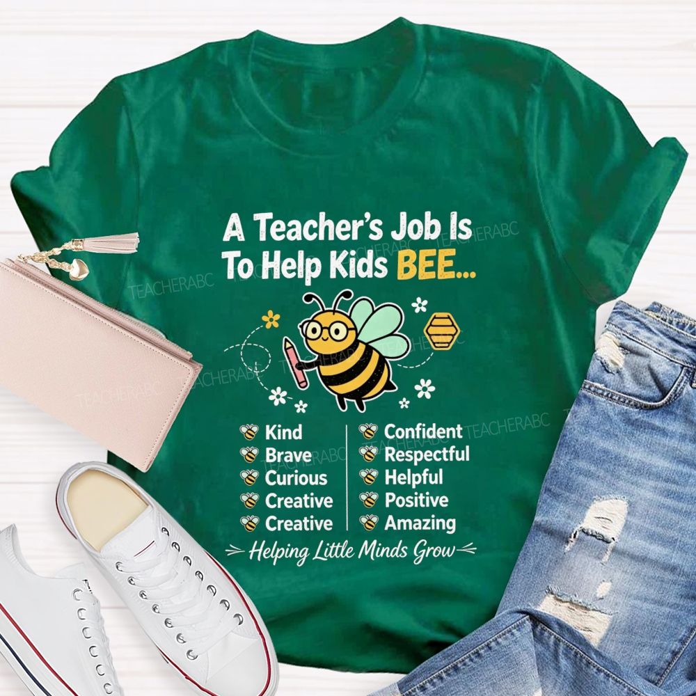 A Teacher'S Job Is To Help Kids Bee Kind Brave Curious Creative Teacher T-shirt