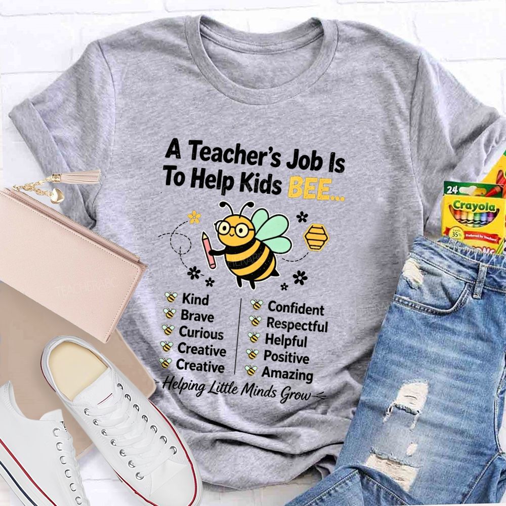 A Teacher'S Job Is To Help Kids Bee Kind Brave Curious Creative Teacher T-shirt