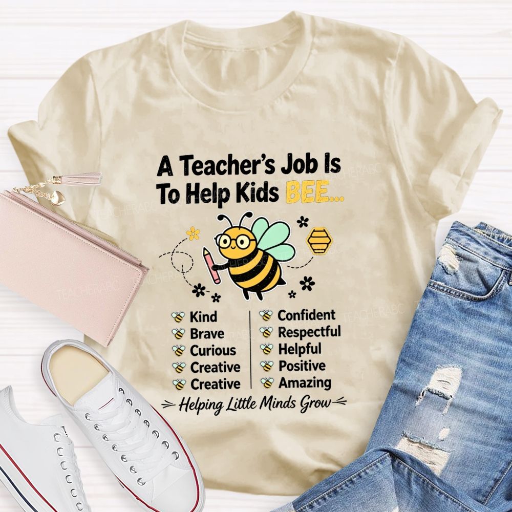 A Teacher'S Job Is To Help Kids Bee Kind Brave Curious Creative Teacher T-shirt