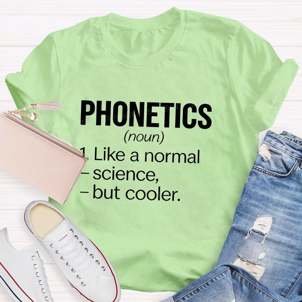 Phonetics Like A Normal Science But Cooler Teacher T-shirt
