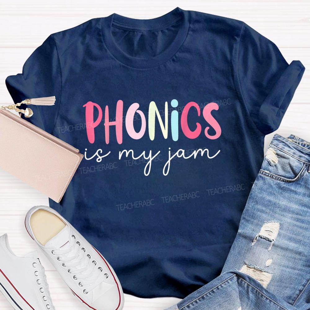 Phonics Is My Jam And Phonics Lover Teacher T-shirt