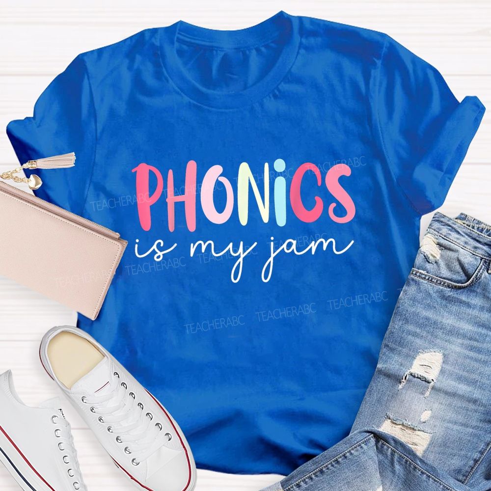 Phonics Is My Jam And Phonics Lover Teacher T-shirt