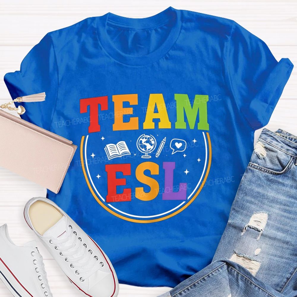Team Esl Teaching Learning And Connecting Teacher T-shirt