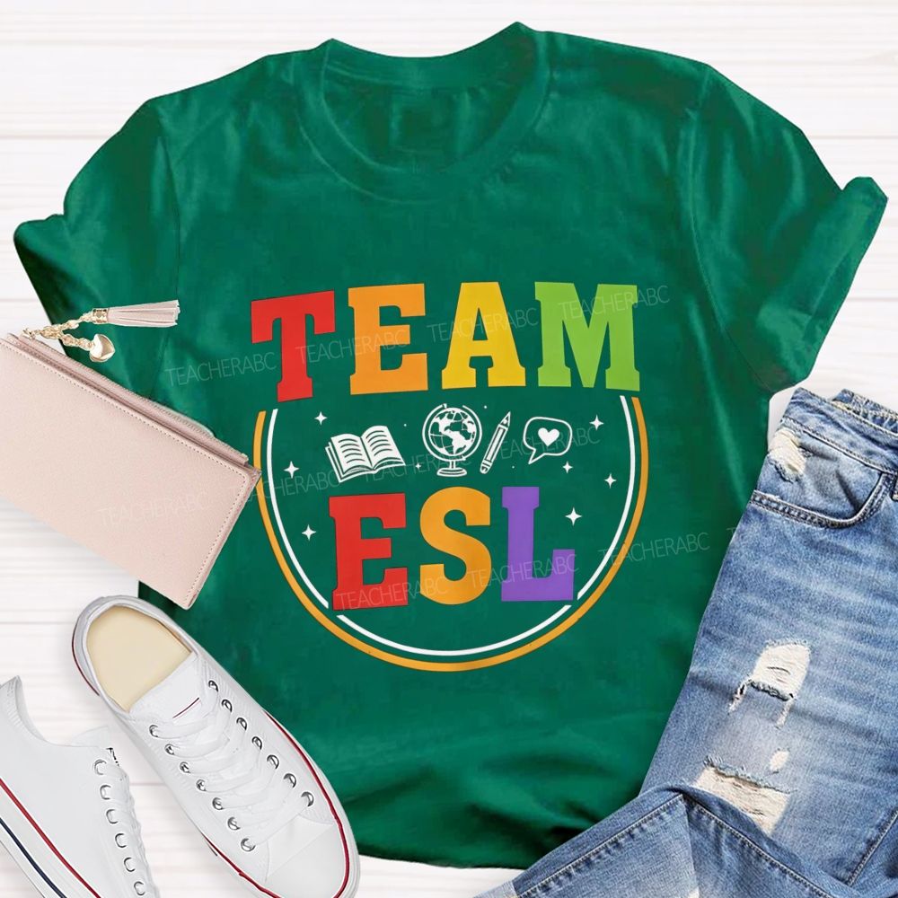 Team Esl Teaching Learning And Connecting Teacher T-shirt