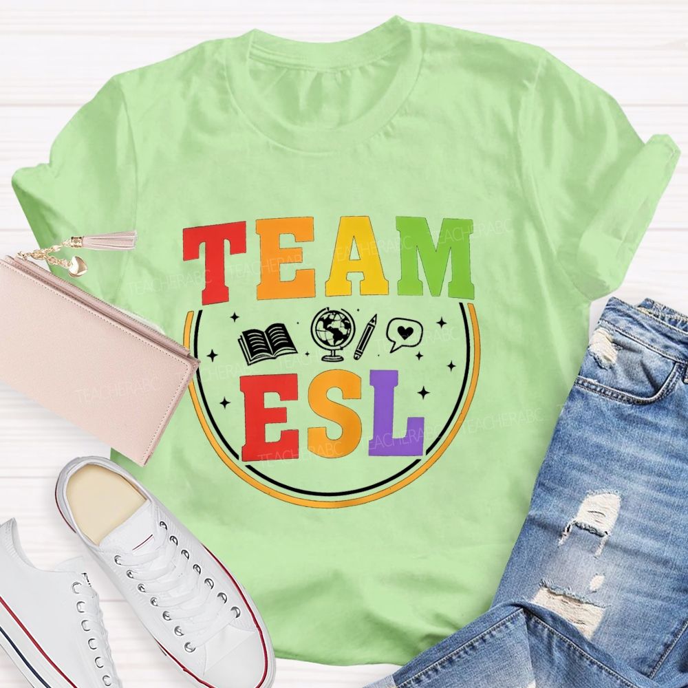 Team Esl Teaching Learning And Connecting Teacher T-shirt