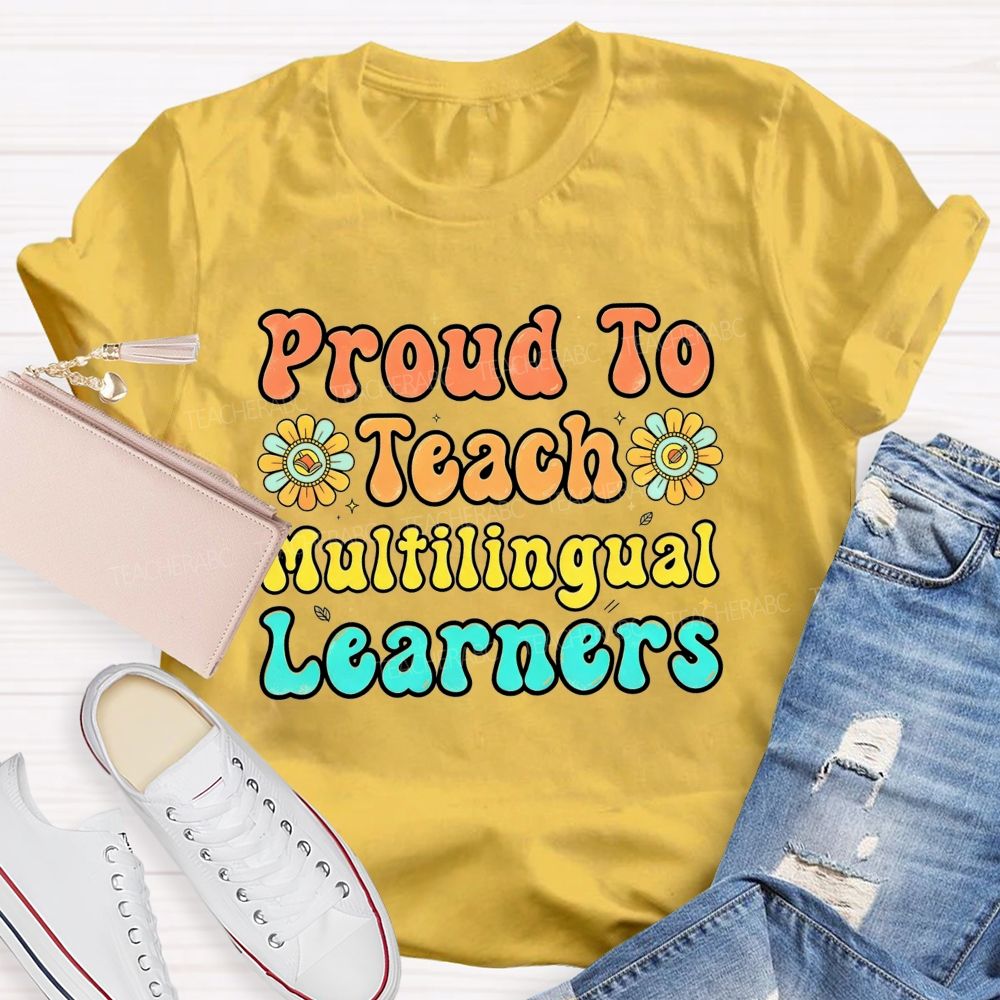 Proud To Teach Multilingual Learners Teacher T-shirt