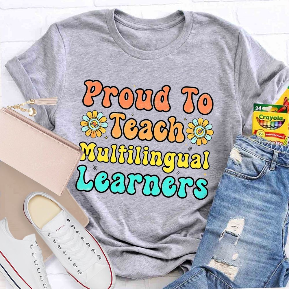 Proud To Teach Multilingual Learners Teacher T-shirt