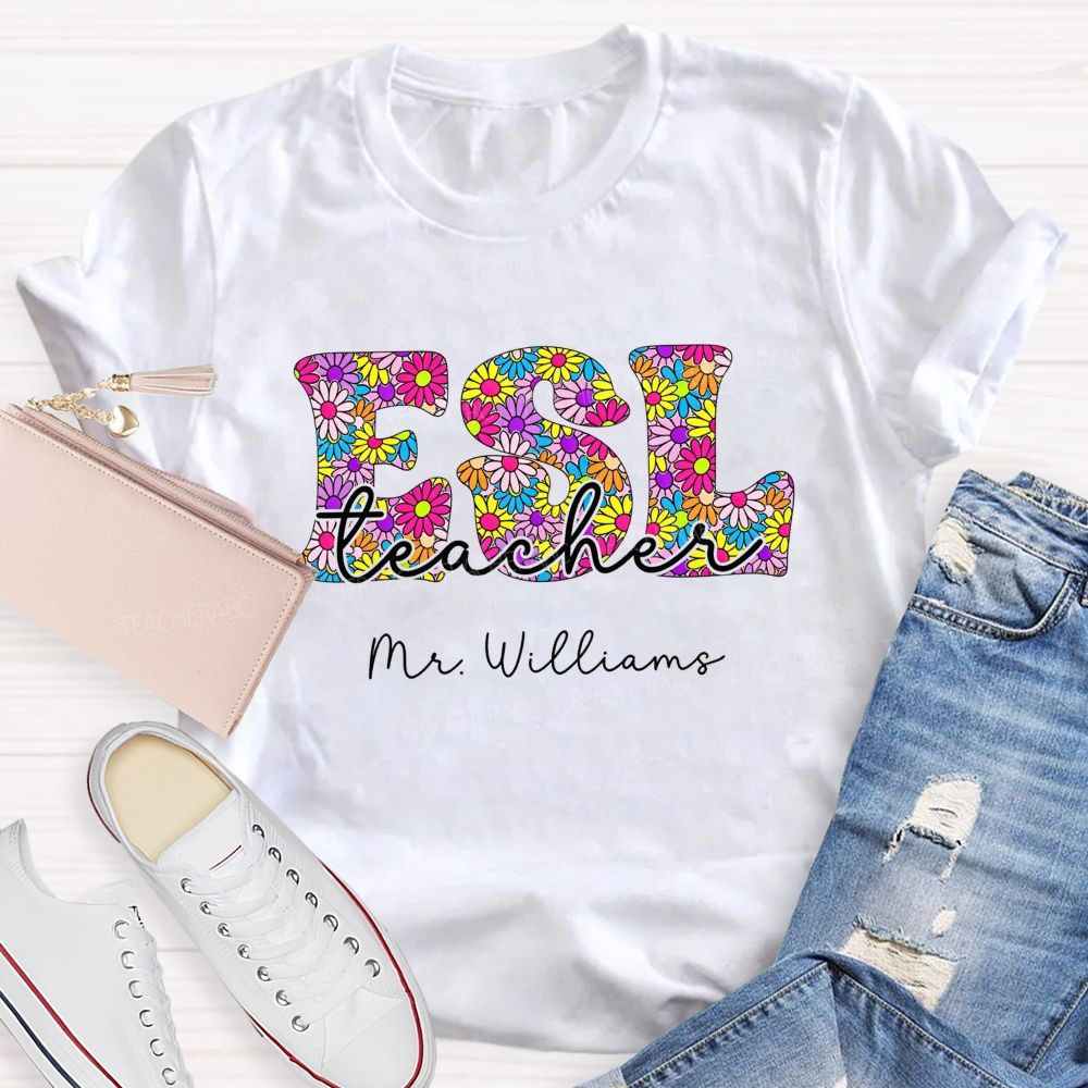 Personalized Name Esl Teacher Language Teacher Colorful Flower T-shirt